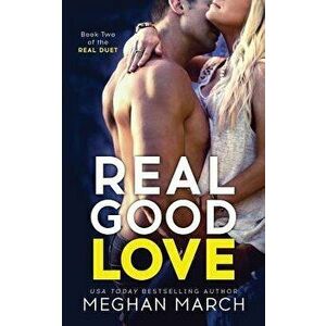 Real Good Love, Paperback - Meghan March imagine