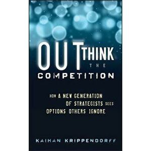 Outthink the Competition: How a New Generation of Strategists Sees Options Others Ignore, Hardcover - Kaihan Krippendorff imagine