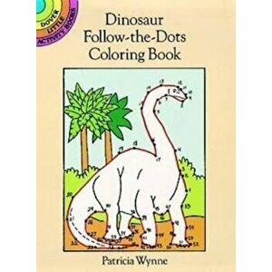 Dinosaur Follow-The-Dots Coloring Book, Paperback - Patricia J. Wynne imagine