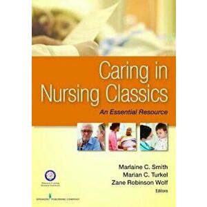 Caring in Nursing Classics: An Essential Resource, Paperback - Smith imagine