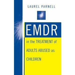 Emdr in the Treatment of Adults Abused as Children, Hardcover - Laurel Parnell imagine