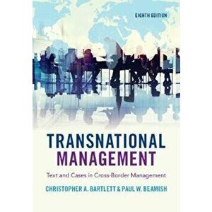 Transnational Management: Text and Cases in Cross-Border Management, Paperback (8th Ed.) - Christopher A. Bartlett imagine