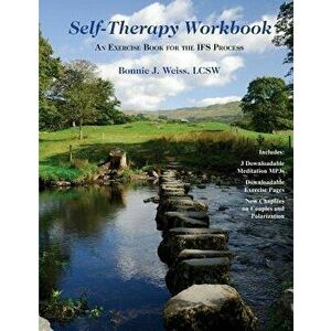 Self-Therapy Workbook: An Exercise Book for the Ifs Process, Paperback - Bonnie J. Weiss Lcsw imagine