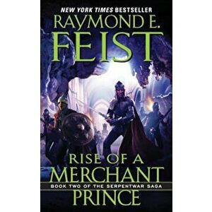 Rise of a Merchant Prince: Book Two of the Serpentwar Saga - Raymond E. Feist imagine