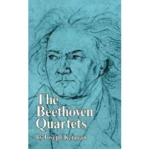 The Beethoven Quartets, Paperback - Joseph Kerman imagine