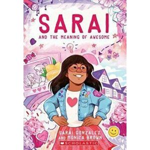 Sarai and the Meaning of Awesome, Paperback - Sarai Gonzalez imagine