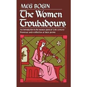 The Women Troubadours, Paperback - Meg Bogin imagine