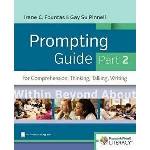 Fountas & Pinnell Prompting Guide Part 2 for Comprehension: Thinking, Talking, and Writing - Irene Fountas imagine