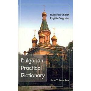 Bulgarian-English, English-Bulgarian Practical Dictionary, Paperback - Ivan Tchomakov imagine
