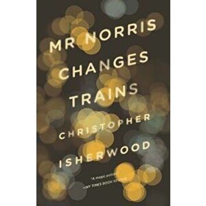 Mr. Norris Changes Trains, Paperback - Christopher Isherwood imagine