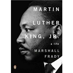 Martin Luther King, Jr.: A Life, Paperback - Marshall Frady imagine