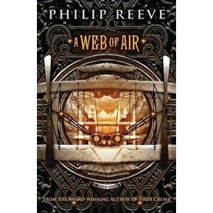 A Web of Air, Paperback - Philip Reeve imagine