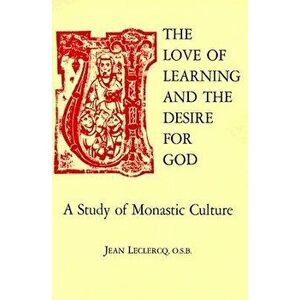 The Love of Learning and the Desire God: A Study of Monastic Culture, Paperback (3rd Ed.) - Jean LeClercq imagine