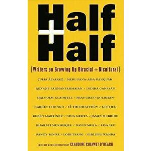 Half and Half: Writers on Growing Up Biracial and Bicultural, Paperback - Claudine C. O'Hearn imagine