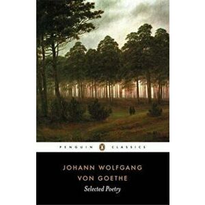 Selected Poetry, Paperback - Johann Wolfgang Von Goethe imagine