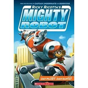 Ricky Ricotta's Mighty Robot (Ricky Ricotta's Mighty Robot '1) - Dav Pilkey imagine