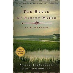 The House on Nauset Marsh: A Cape Cod Memoir, Paperback (50th Ed.) - Wyman Richardson imagine