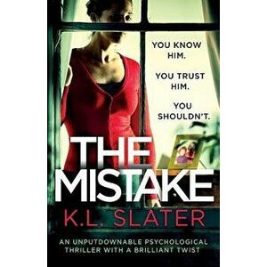 The Mistake: An Unputdownable Psychological Thriller with a Brilliant Twist, Paperback - K. L. Slater imagine