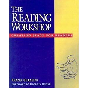 The Reading Workshop: Creating Space for Readers, Paperback - Frank Serafini imagine