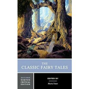 The Classic Fairy Tales, Paperback (2nd Ed.) - Maria Tatar imagine