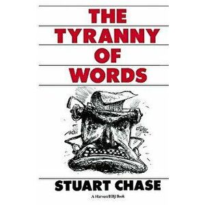 Tyranny of Words, Paperback - Stuart Chase imagine