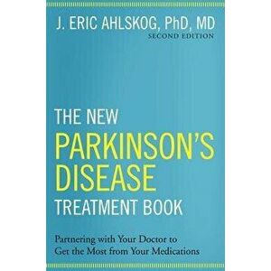 The New Parkinson's Disease Treatment Book: Partnering with Your Doctor to Get the Most from Your Medications, Hardcover (2nd Ed.) - J. Eric Ahlskog P imagine