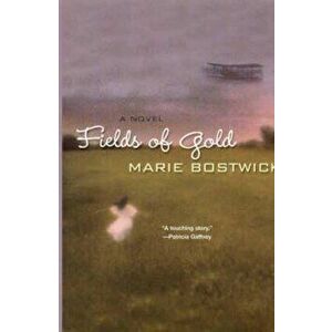 Fields of Gold, Paperback - Marie Bostwick imagine
