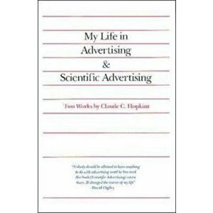 My Life in Advertising and Scientific Advertising, Paperback - Claude Hopkins imagine