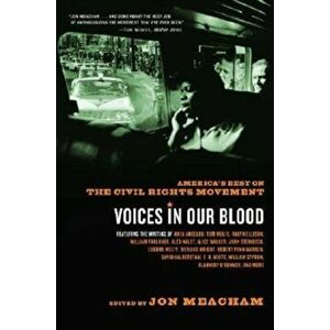 Voices in Our Blood: America's Best on the Civil Rights Movement, Paperback - Jon Meacham imagine