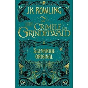Crimele lui Grindelwald. Scenariul original - J.K. Rowling imagine