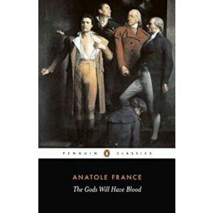 The Gods Will Have Blood, Paperback - Anatole France imagine