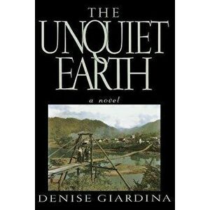 The Unquiet Earth, Paperback - Denise Giardina imagine