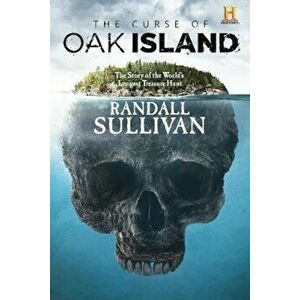 The Curse of Oak Island: The Story of the World's Longest Treasure Hunt, Hardcover - Randall Sullivan imagine