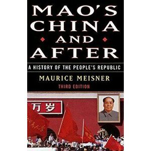 Mao's China and After: A History of the People's Republic, Third Edition, Paperback (3rd Ed.) - Maurice Meisner imagine