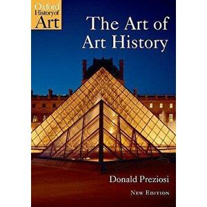The Art of Art History: A Critical Anthology, Paperback - Donald Preziosi imagine