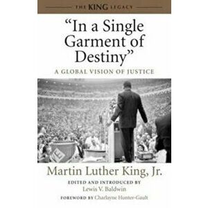 'in a Single Garment of Destiny': A Global Vision of Justice, Paperback - Martin Luther King imagine
