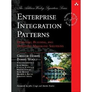 Enterprise Integration Patterns: Designing, Building, and Deploying Messaging Solutions, Hardcover - Gregor Hohpe imagine