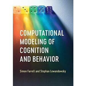 Computational Modeling of Cognition and Behavior, Paperback - Simon Farrell imagine