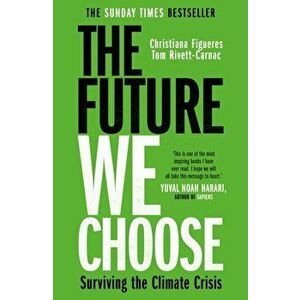 The Future We Choose. 'Everyone should read this book' MATT HAIG, Paperback - Tom Rivett-Carnac imagine