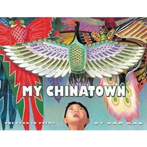 My Chinatown: One Year in Poems, Paperback - Kam Mak imagine
