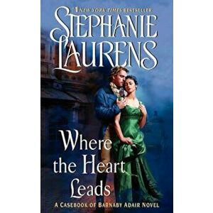 Where the Heart Leads - Stephanie Laurens imagine