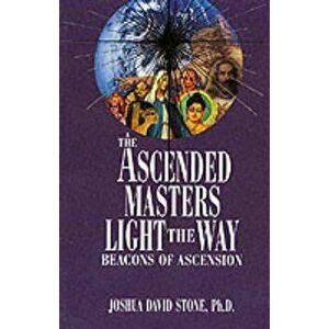 The Ascended Masters Light the Way: Beacons of Ascension, Paperback - Joshua David Stone imagine