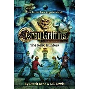 Grey Griffins: The Relic Hunters, Paperback - Derek Benz imagine