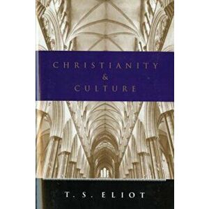 Christianity and Culture, Paperback - T. S. Eliot imagine