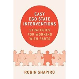 Easy Ego State Interventions: Strategies for Working with Parts, Hardcover - Robin Shapiro imagine