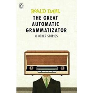 Great Automatic Grammatizator and Other Stories, Paperback - Roald Dahl imagine