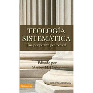Teologia Sistematica: Una Perspectiva Pentecostal = Systematic Theology (Spanish), Hardcover - Stanley M. Horton imagine