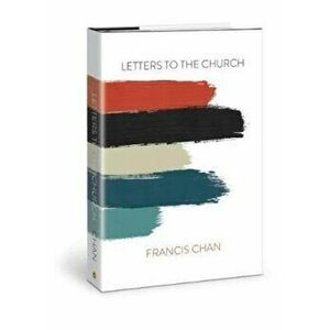Letters to the Church, Hardcover - Francis Chan imagine