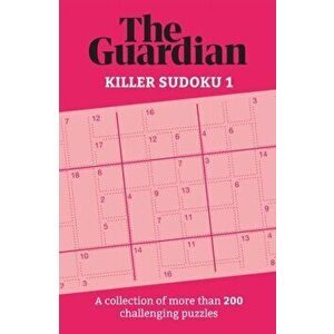 Guardian Killer Sudoku 1. A collection of more than 200 challenging puzzles, Paperback - The Guardian imagine
