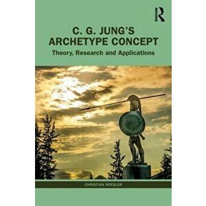 C. G. Jung's Archetype Concept. Theory, Research and Applications, Paperback - Christian Roesler imagine